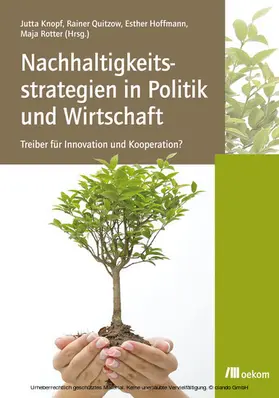 Knopf / Hoffmann / Quitzow |  Nachhaltigkeitsstrategien in Politik und Wirtschaft: Treiber für Innovation und Kooperation? | eBook | Sack Fachmedien