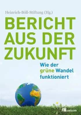 Franken / Heinrich-Böll-Stiftung | Bericht aus der Zukunft | Buch | 978-3-86581-416-6 | sack.de