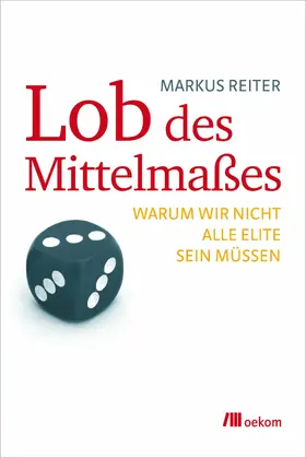 Reiter |  Lob des Mittelmaßes | eBook | Sack Fachmedien