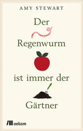 Stewart |  Der Regenwurm ist immer der Gärtner | eBook | Sack Fachmedien