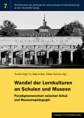 Vogt / Kruze / Schulz |  Wandel der Lernkulturen an Schulen und Museen | Buch |  Sack Fachmedien