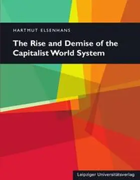 Elsenhans |  The Rise and Demise of the Capitalist World System | Buch |  Sack Fachmedien