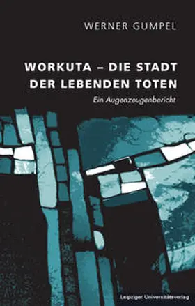 Gumpel |  Workuta – Die Stadt der lebenden Toten | Buch |  Sack Fachmedien