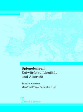Kersten / Schenke |  Spiegelungen. Entwürfe zu Identität und Alterität | Buch |  Sack Fachmedien