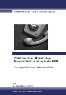 Gehrmann / Müller |  (Nah)Sprechen - (Fern)Sehen: Kommunikativer Alltag in der DDR | Buch |  Sack Fachmedien