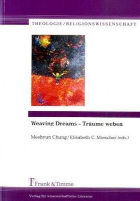 Chung / Miescher |  Weaving Dreams - Träume weben | Buch |  Sack Fachmedien