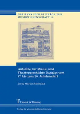 Michalak |  Aufsätze zur Musik- und Theatergeschichte Danzigs vom 17. bis zum 20. Jahrhundert | Buch |  Sack Fachmedien