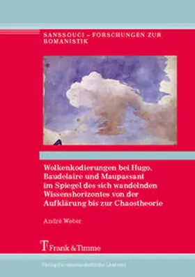 Weber |  Wolkenkodierungen bei Hugo, Baudelaire und Maupassant im Spiegel des sich wandelnden Wissenshorizontes von der Aufklärung bis zur Chaostheorie | Buch |  Sack Fachmedien
