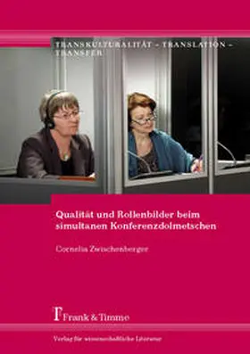 Zwischenberger |  Qualität und Rollenbilder beim simultanen Konferenzdolmetschen | Buch |  Sack Fachmedien