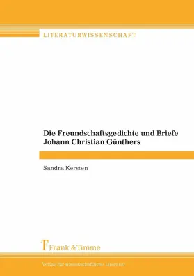 Kersten |  Die Freundschaftsgedichte und Briefe Johann Christian Günthers | eBook | Sack Fachmedien