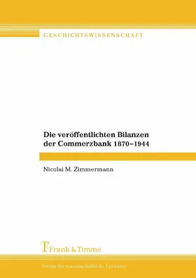 Zimmermann |  Die veröffentlichten Bilanzen der Commerzbank 1870-1944 | eBook | Sack Fachmedien