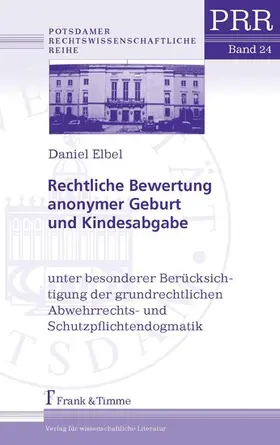 Elbel |  Rechtliche Bewertung anonymer Geburt und Kindesabgabe | eBook | Sack Fachmedien