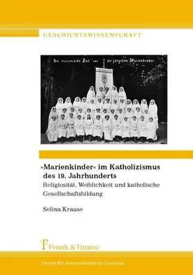 Krause |  'Marienkinder' im Katholizismus des 19. Jahrhunderts | eBook | Sack Fachmedien