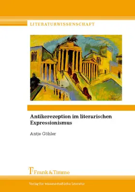 Göhler |  Antikerezeption im literarischen Expressionismus | eBook | Sack Fachmedien