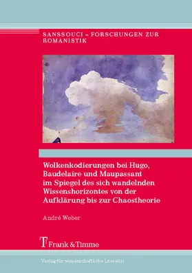 Weber |  Wolkenkodierungen bei Hugo, Baudelaire und Maupassant im Spiegel des sich wandelnden Wissenshorizontes von der Aufklärung bis zur Chaostheorie | eBook | Sack Fachmedien