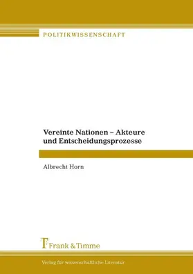 Horn |  Vereinte Nationen - Akteure und Entscheidungsprozesse | eBook | Sack Fachmedien