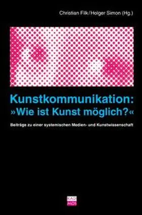 Filk / Simon |  Kunstkommunikation: Wie ist Kunst möglich? | Buch |  Sack Fachmedien