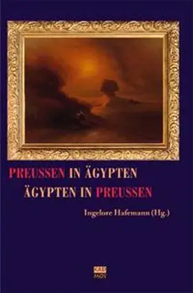 Hafemann |  Preußen in Ägypten - Ägypten in Preußen | Buch |  Sack Fachmedien
