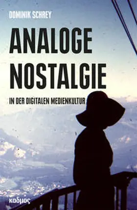 Schrey |  Analoge Nostalgie in der digitalen Medienkultur | Buch |  Sack Fachmedien