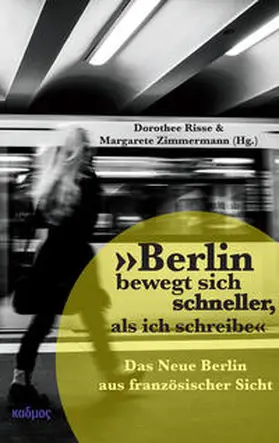 Risse / Zimmermann |  »Berlin bewegt sich schneller, als ich schreibe« | Buch |  Sack Fachmedien