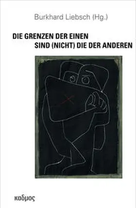 Liebsch |  Die Grenzen der Einen sind (nicht) die der Anderen | Buch |  Sack Fachmedien