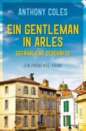 Coles |  Ein Gentleman in Arles - Gefährliche Geschäfte | Buch |  Sack Fachmedien
