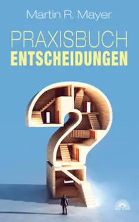 Mayer |  Praxisbuch Entscheidungen | Buch |  Sack Fachmedien