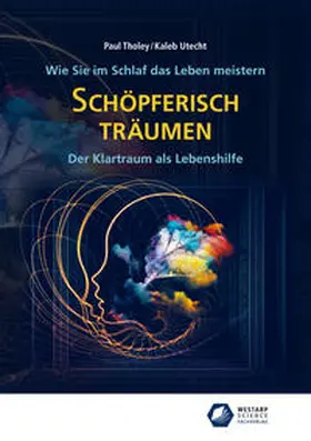 Tholey / Utecht |  Schöpferisch träumen: Wie Sie im Schlaf das Leben meistern | Buch |  Sack Fachmedien
