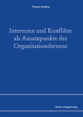 Hardwig |  Interessen und Konflikte als Ansatzpunkte des Organisationslernens | Buch |  Sack Fachmedien