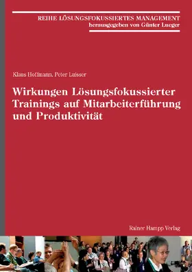 Hoffmann / Luisser |  Wirkungen Lösungsfokussierter Trainings auf Mitarbeiterführung und Produktivität | Buch |  Sack Fachmedien