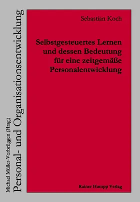 Koch |  Selbstgesteuertes Lernen und dessen Bedeutung für eine zeitgemäße Personalentwicklung | Buch |  Sack Fachmedien