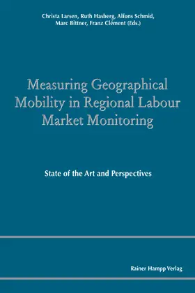 Larsen / Hasberg / Schmid |  Measuring Geographical Mobility in Regional Labour Market Monitoring | eBook | Sack Fachmedien