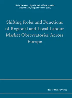 Larsen / Rand / Schmid |  Shifting Roles and Functions of Regional and Local Labour Market Observatories Across Europe | Buch |  Sack Fachmedien