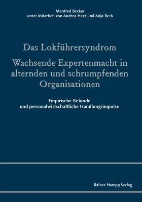Becker / Herz / Beck |  Das Lokführersyndrom. Wachsende Expertenmacht in alternden und schrumpfenden Organisationen | Buch |  Sack Fachmedien