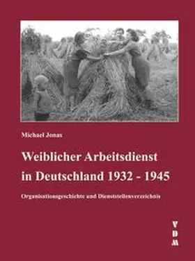 Jonas |  Weiblicher Arbeitsdienst in Deutschland 1932 - 1945 | Buch |  Sack Fachmedien