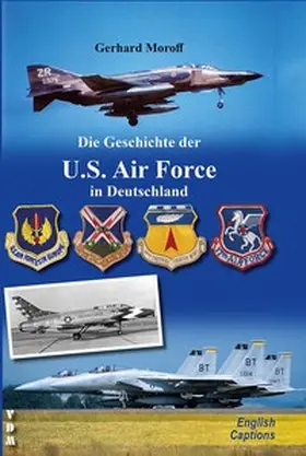 Moroff |  Die Geschichte der U.S. Air Force in Deutschland | Buch |  Sack Fachmedien