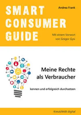Frank |  Smart Consumer Guide: Meine Rechte als Verbraucher kennen und erfolgreich durchsetzen | Buch |  Sack Fachmedien