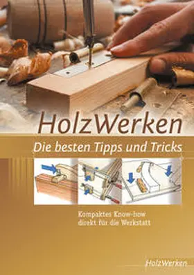 HolzWerken |  HolzWerken Die besten Tipps und Tricks | eBook | Sack Fachmedien