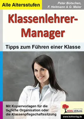 Botschen / Maier / Heitmann |  Klassenlehrer-Manager Tipps und Vorlagen zum zeitsparenden Führen einer Klasse | Buch |  Sack Fachmedien