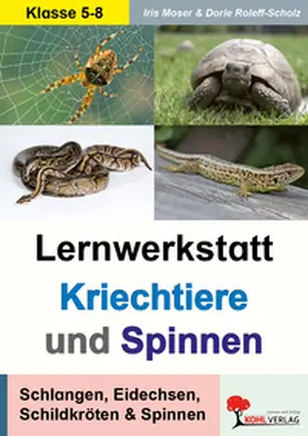 Roleff-Scholz / Moser |  Lernwerkstatt Kriechtiere und Spinnen | Buch |  Sack Fachmedien