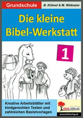 Kölmel / Widmaier |  Die kleine Bibel-Werkstatt - Band 1 | Buch |  Sack Fachmedien