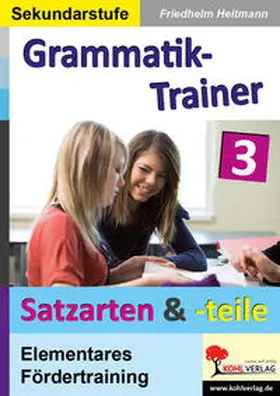 Heitmann |  Grammatik-Trainer / Band 3: Satzarten und Satzteile | Buch |  Sack Fachmedien