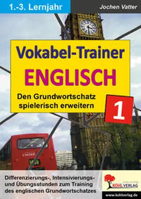 Vatter |  Der Vokabel-Trainer 1 (1.-3. Lernjahr) Den englischen Grundwortschatz spielerisch erweitern | Buch |  Sack Fachmedien