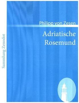 Zesen |  Adriatische Rosemund | Buch |  Sack Fachmedien