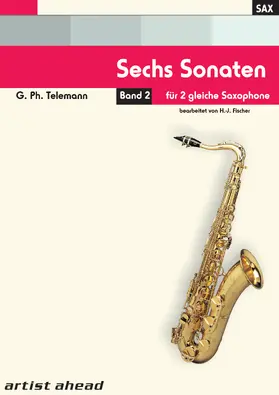 Telemann |  Sechs Sonaten - Band 2 - für zwei gleiche Saxophone von Georg Philipp Telemann. Spielbuch. Musiknoten. | Buch |  Sack Fachmedien