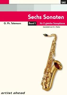 Telemann |  Sechs Sonaten - Band 1 - für zwei gleiche Saxophone von Georg Philipp Telemann. Spielbuch. Musiknoten. | Buch |  Sack Fachmedien