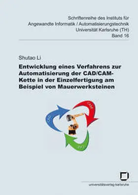 Li |  Entwicklung eines Verfahrens zur Automatisierung der CAD/CAM-Kette in der Einzelfertigung am Beispiel von Mauerwerksteinen | Buch |  Sack Fachmedien