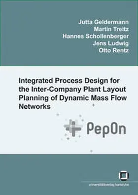 Geldermann / Treitz / Schollenberger |  Integrated Process Design for the Inter-Company Plant Layout Planning of Dynamic Mass Flow Networks | Buch |  Sack Fachmedien