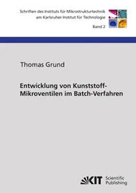 Grund |  Entwicklung von Kunststoff-Mikroventilen im Batch-Verfahren | Buch |  Sack Fachmedien