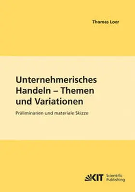 Loer |  Unternehmerisches Handeln - Thema und Variationen : Präliminarien und materiale Skizze | Buch |  Sack Fachmedien